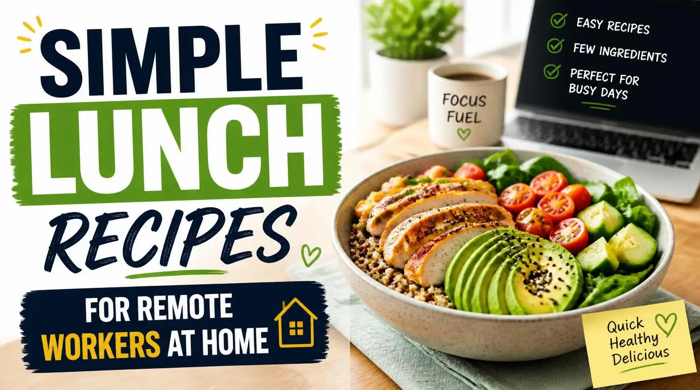 Simple Lunch Recipes for Remote Workers at Home